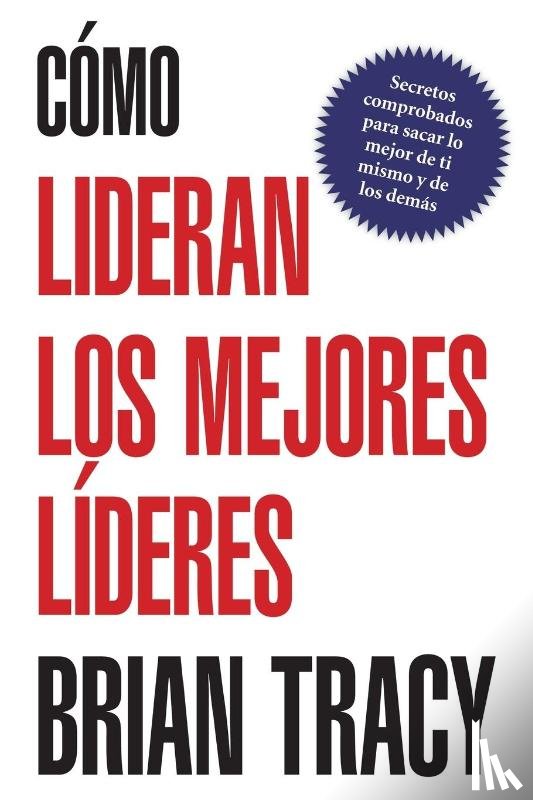 Tracy, Brian - Como lideran los mejores lideres