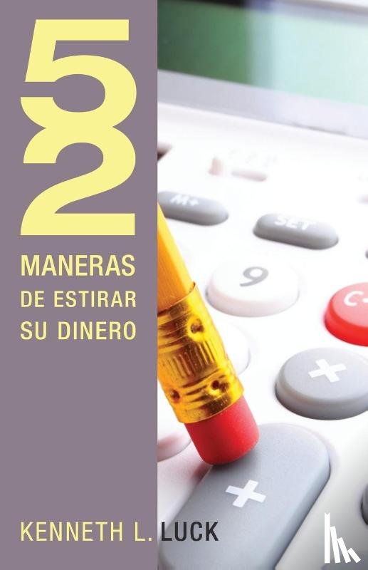 Luck, Kenneth - 52 maneras de estirar su dinero