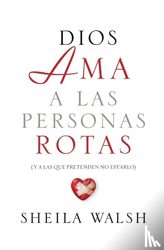 Walsh, Sheila - Dios ama a las personas rotas