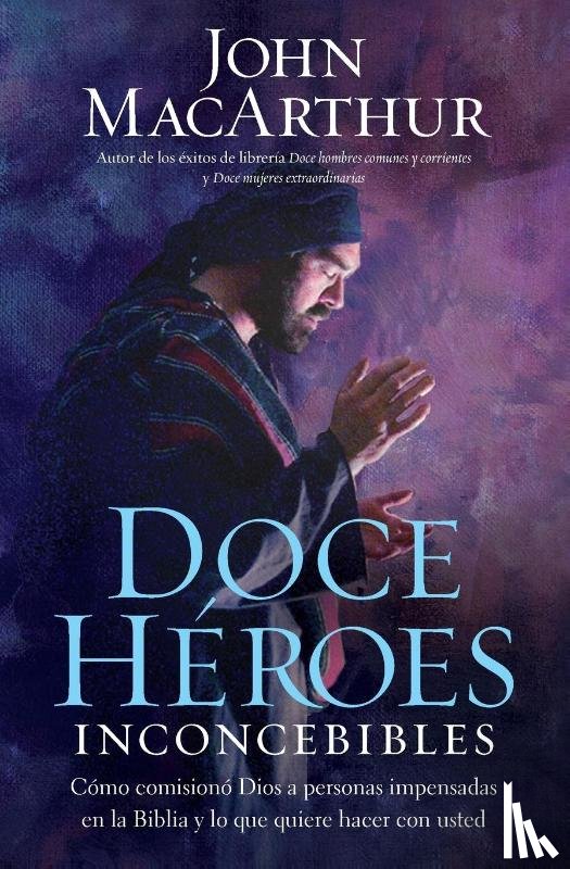 Macarthur, John - MacArthur, J: Doce h��roes inconcebibles