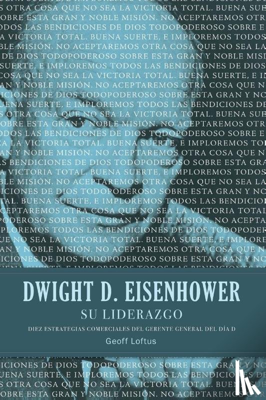 Loftus, Geoff - Dwight D. Eisenhower su liderazgo