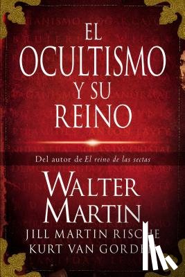 Martin, Walter, Van Gorden, Kurt, Rische, Jill Martin, Rische, Kevin - El ocultismo y su reino