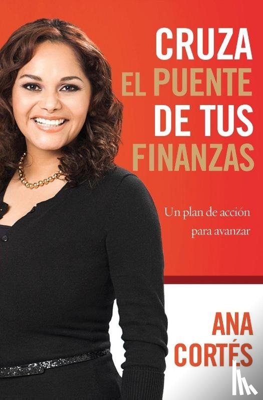 Cortes, Ana - Cortes, A: Cruza el puente de tus finanzas