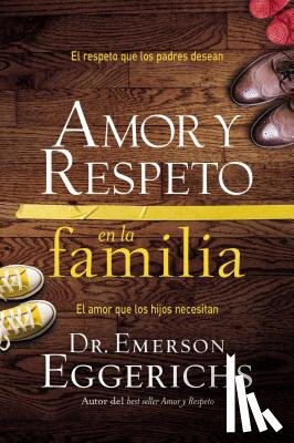 Eggerichs, Dr. Emerson - Amor y respeto en la familia