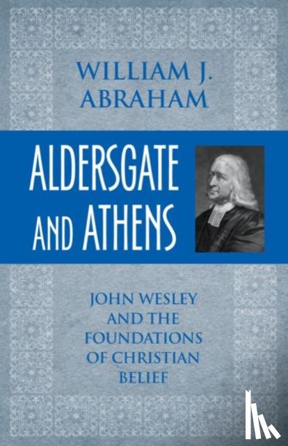 Abraham, William J. - Aldersgate and Athens