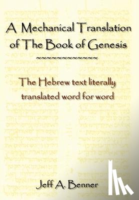 Benner, Jeff A - A Mechanical Translation of the Book of Genesis