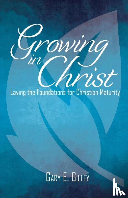 Gilley, Gary E - Growing in Christ