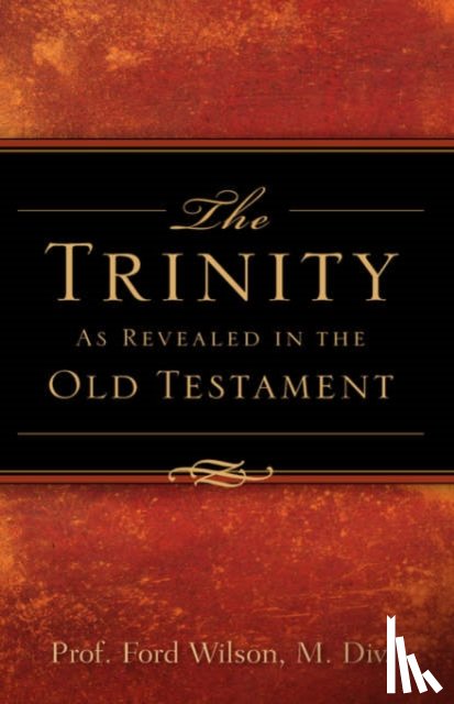 Wilson, Ford - The Trinity as Revealed in the Old Testament
