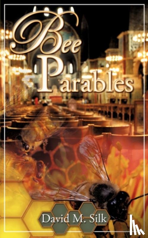 Silk, David M - Bee Parables