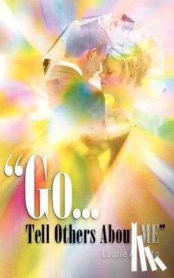 Ditto, Laurie A - "Go.Tell Others about Me"