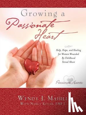 Mahill, Wendy J - Growing a Passionate Heart