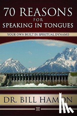 Hamon, Bill - Seventy Reasons for Speaking in Tongues: Your Own Built in Spiritual Dynamo