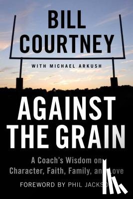 Michael Arkush, Bill Courtney - Against the Grain