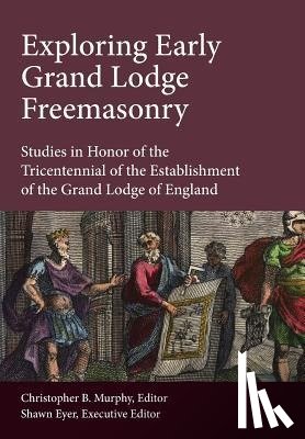  - Exploring Early Grand Lodge Freemasonry