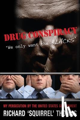 Thomas, Richard - Drug Conspiracy: We Only Want the Blacks