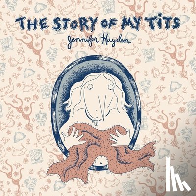 Hayden, Jennifer - The Story of My Tits