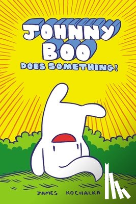Kochalka, James - Johnny Boo Does Something! (Johnny Book Book 5)