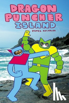 Kochalka, James - Dragon Puncher Book 2: Dragon Puncher Island