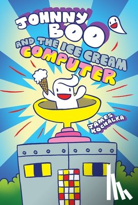 Kochalka, James - Johnny Boo and the Ice Cream Computer (Johnny Boo Book 8)