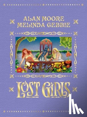 Moore, Alan - Lost Girls (Expanded Edition)