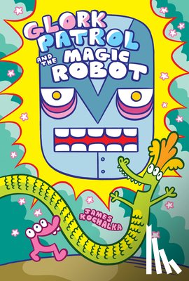Kochalka, James - Glork Patrol (Book 3): Glork Patrol and the Magic Robot