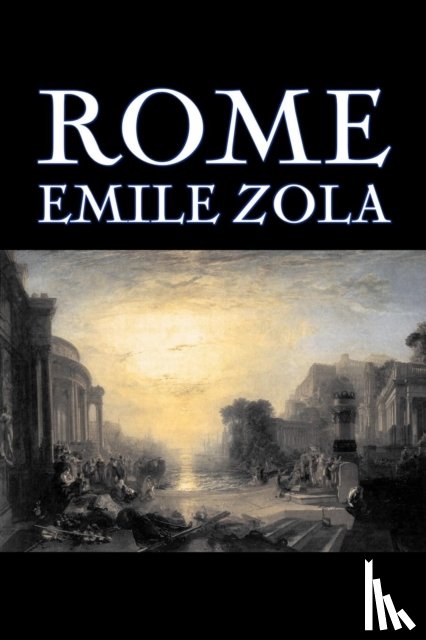 Zola, Emile - Rome by Emile Zola, Fiction, Literary, Classics