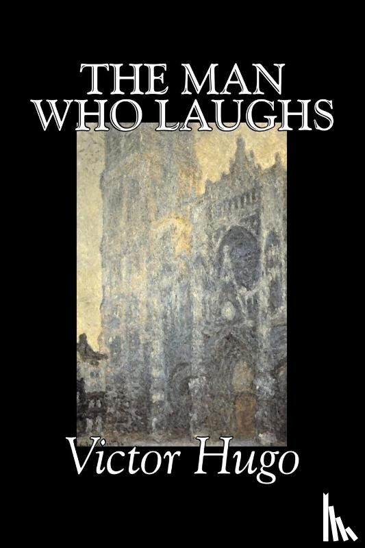 Hugo, Victor - The Man Who Laughs by Victor Hugo, Fiction, Historical, Classics, Literary