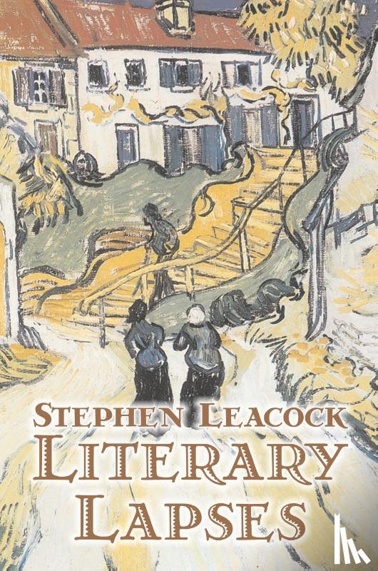 Leacock, Stephen - Literary Lapses by Stephen Leacck, Fiction, Literary