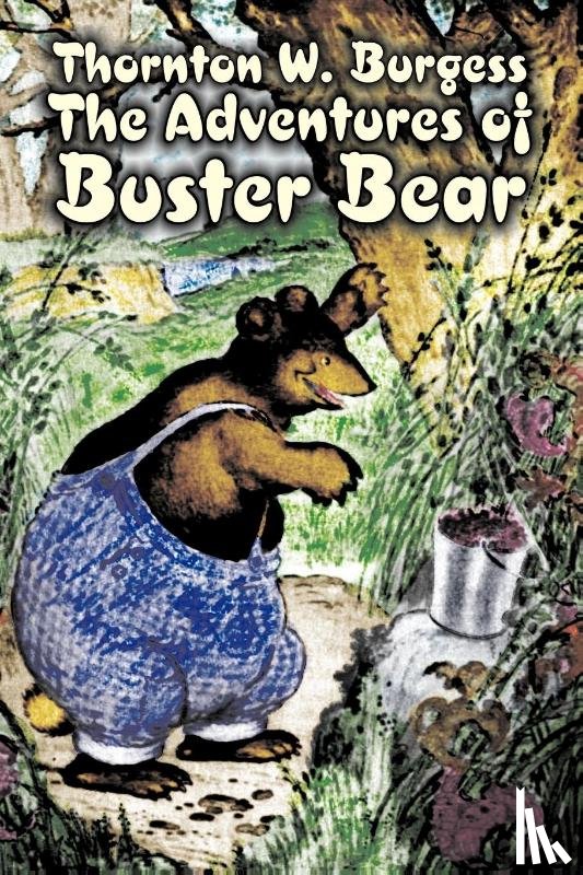 Burgess, Thornton W. - The Adventures of Buster Bear by Thornton Burgess, Fiction, Animals, Fantasy & Magic