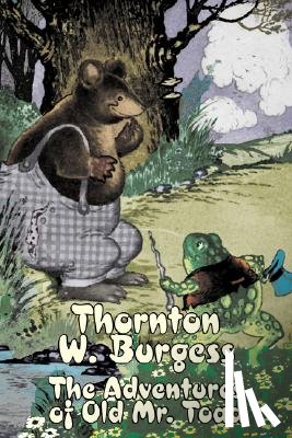 Burgess, Thornton W. - The Adventures of Old Mr. Toad by Thornton Burgess, Fiction, Animals, Fantasy & Magic