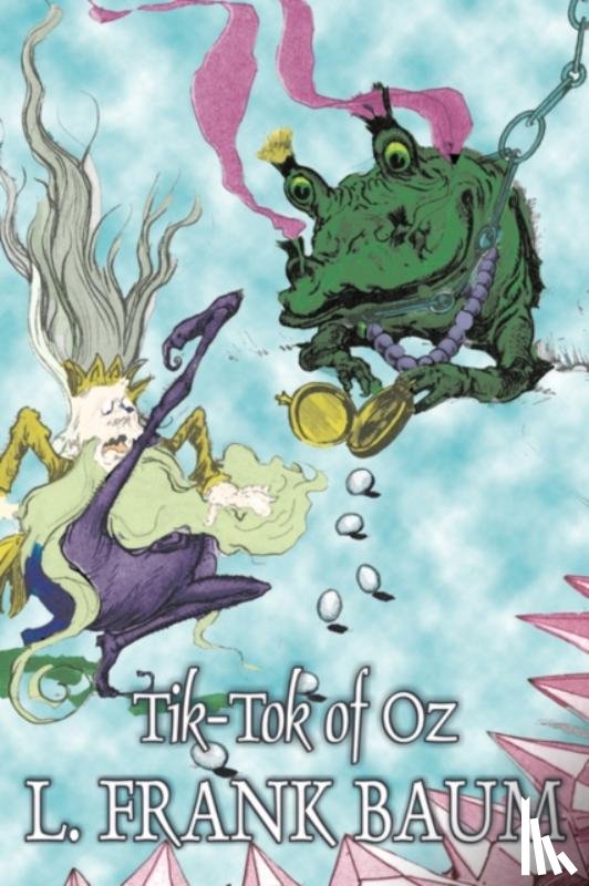 Baum, L Frank - Tik-Tok of Oz by L. Frank Baum, Fiction, Fantasy, Fairy Tales, Folk Tales, Legends & Mythology