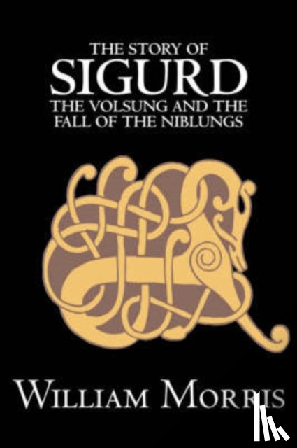 Morris, William - The Story of Sigurd the Volsung and the Fall of the Niblungs by Wiliam Morris, Fiction, Legends, Myths, & Fables - General