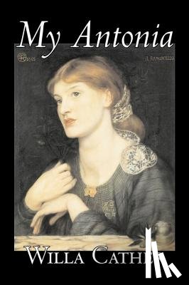 Cather, Willa - My Antonia by Willa Cather, Fiction, Classics