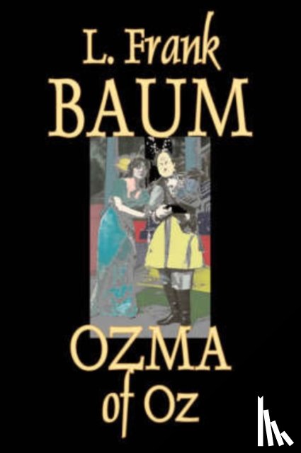 Baum, L Frank - Ozma of Oz by L. Frank Baum, Fiction, Fantasy, Fairy Tales, Folk Tales, Legends & Mythology