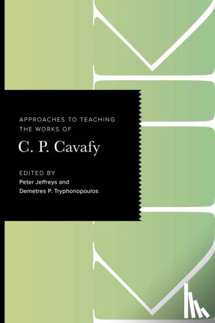  - Approaches to Teaching the Works of C. P. Cavafy