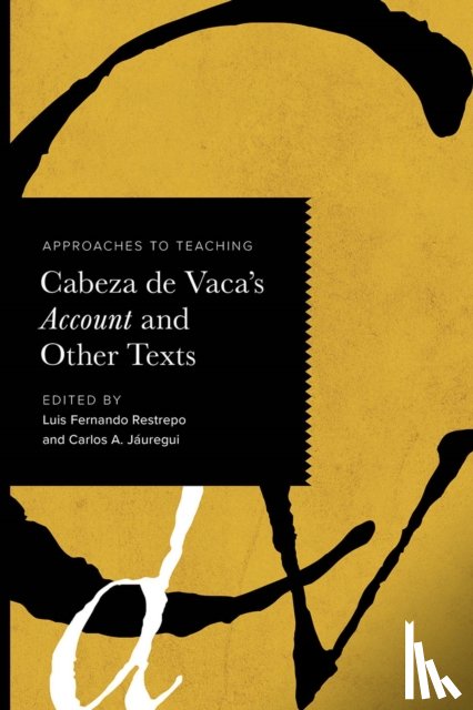  - Approaches to Teaching Cabeza De Vaca's Account and Other Texts
