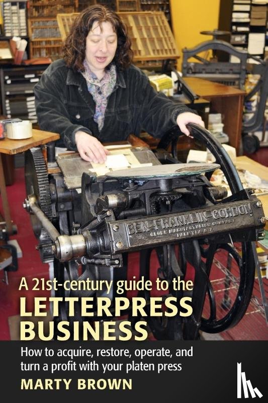Brown, Marty - A 21st-Century Guide to the Letterpress Business