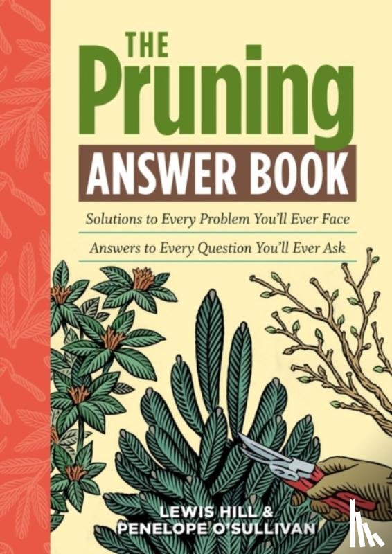 Hill, Lewis, O'Sullivan, Penelope - The Pruning Answer Book