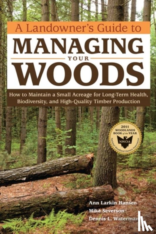 Larkin Hansen, Anne, L. Waterman, Dennis, Severson, Mike - A Landowner's Guide to Managing Your Woods