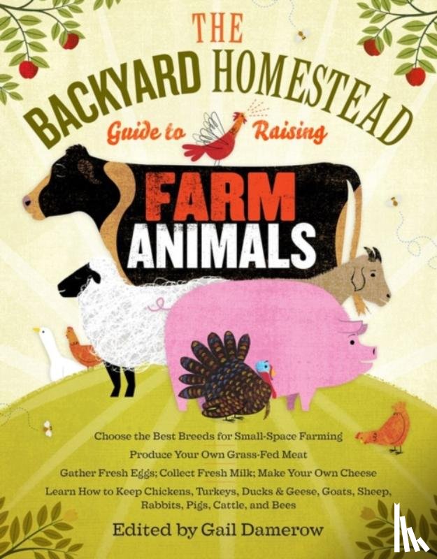 Damerow, Gail - The Backyard Homestead Guide to Raising Farm Animals