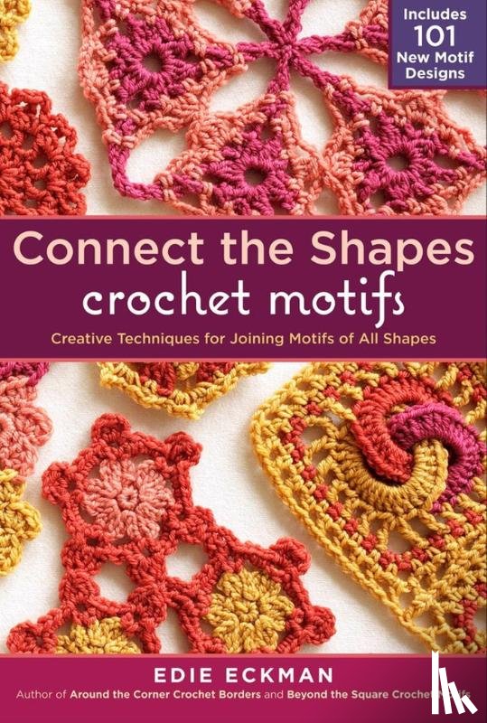 Eckman, Edie - Connect the Shapes Crochet Motifs