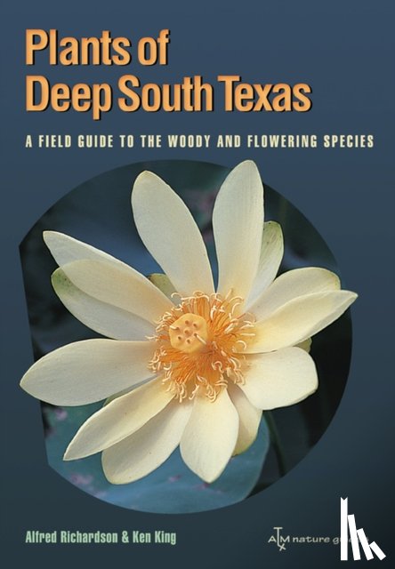 Richardson, Alfred, King, Ken - Plants of Deep South Texas