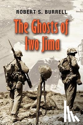 Robert S. Burrell - The Ghosts of Iwo Jima
