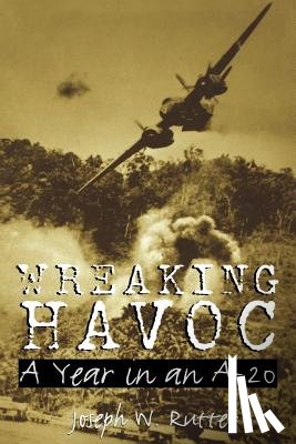 Rutter, Joseph W. - Wreaking Havoc: a Year in an a-20