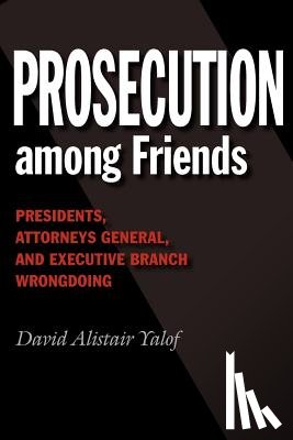 Yalof, David Alistair - Prosecution Among Friends