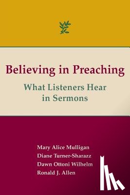 Allen, Dr Ronald J, Mulligan, Mary Alice, Turner-Sharazz, Prof Diane - Believing in Preaching