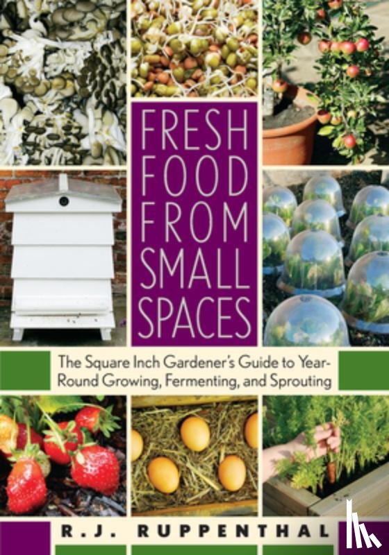 Ruppenthal, R.J. - Fresh Food from Small Spaces