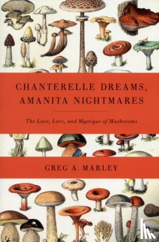 Marley, Greg - Chanterelle Dreams, Amanita Nightmares