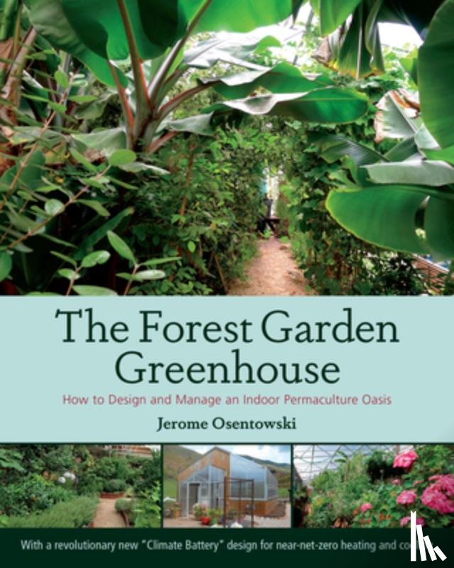 Osentowski, Jerome - The Forest Garden Greenhouse