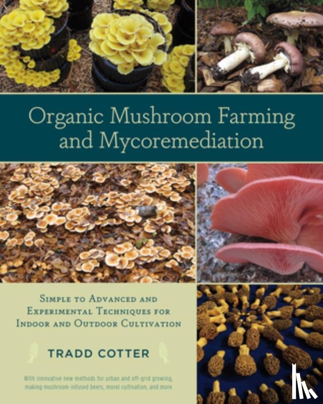 Cotter, Tradd - Organic Mushroom Farming and Mycoremediation